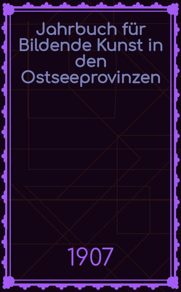 Jahrbuch für Bildende Kunst in den Ostseeprovinzen