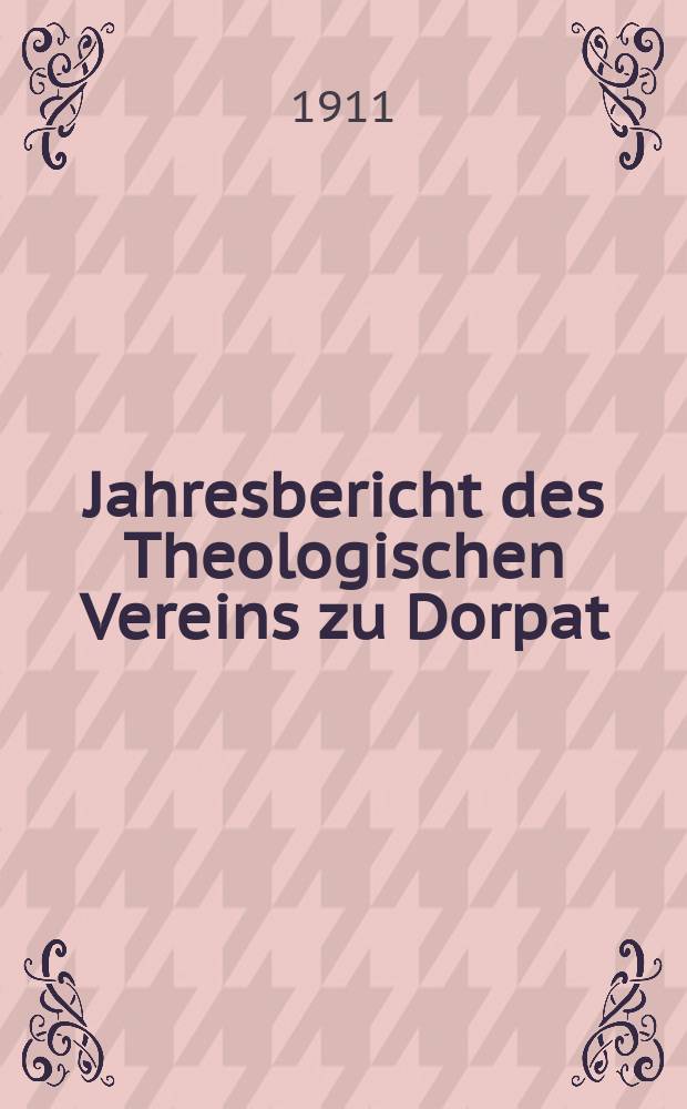 Jahresbericht des Theologischen Vereins zu Dorpat