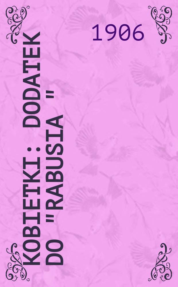 Kobietki : Dodatek do "Rabusia "