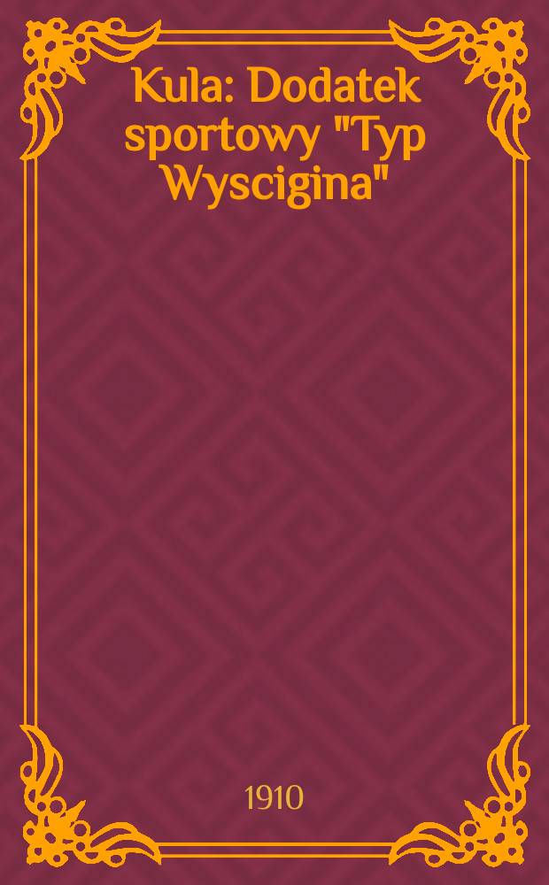 Kula : Dodatek sportowy "Typ Wyscigina"