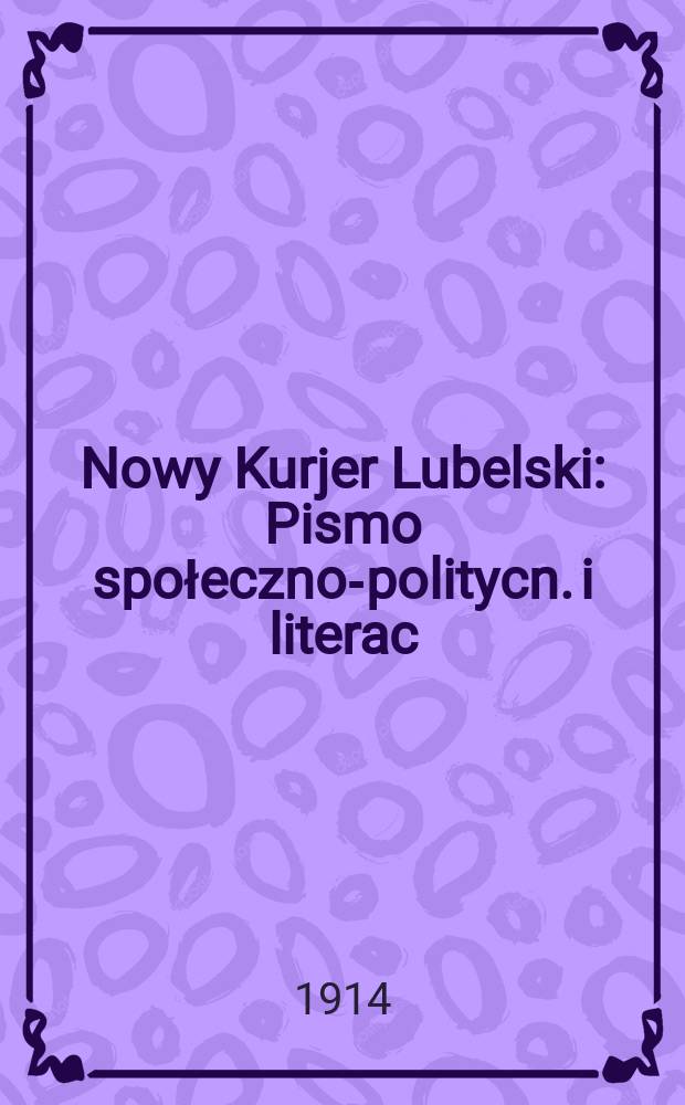 Nowy Kurjer Lubelski : Pismo społeczno-politycn. i literac