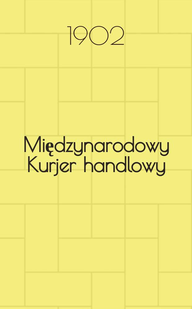 Międzynarodowy Kurjer handlowy = Courrier international de commerce = Internationaler Handelscourier = The international trade journal