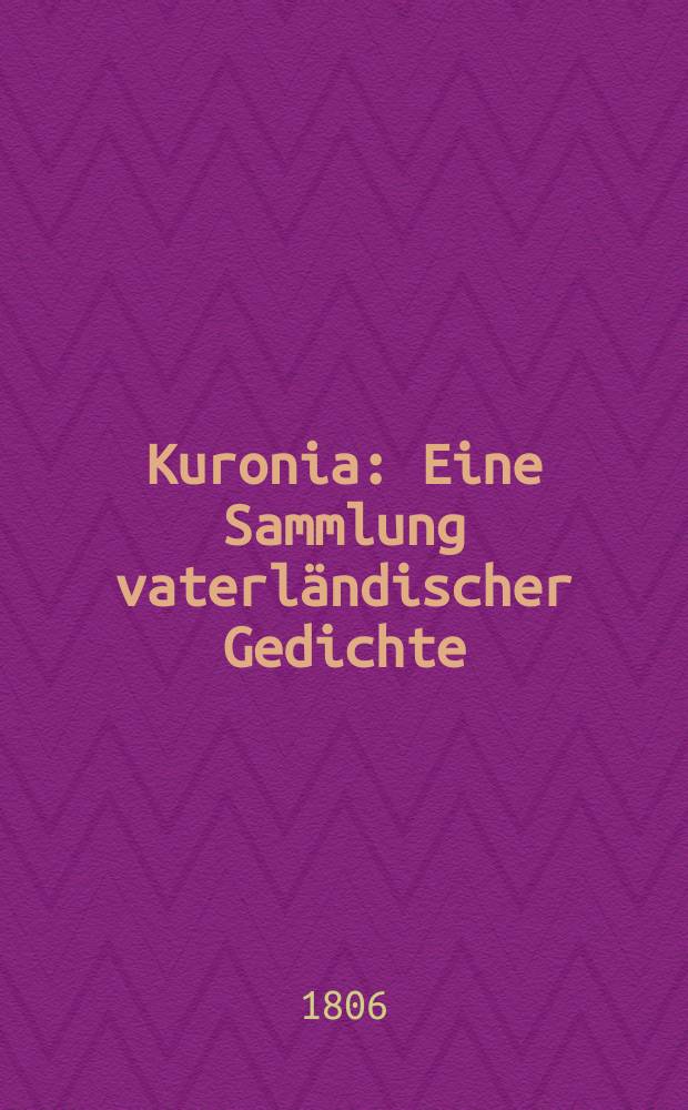 Kuronia : Eine Sammlung vaterländischer Gedichte