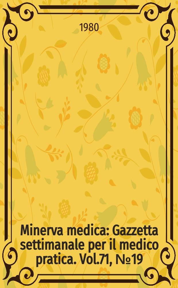 Minerva medica : Gazzetta settimanale per il medico pratica. Vol.71, №19