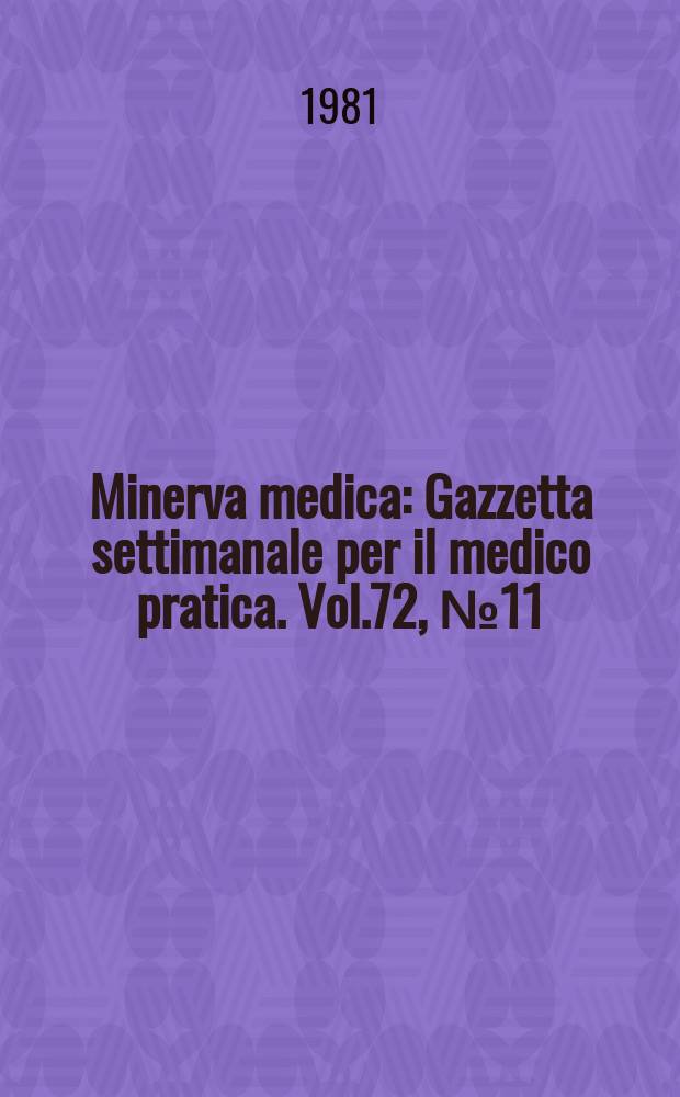 Minerva medica : Gazzetta settimanale per il medico pratica. Vol.72, №11