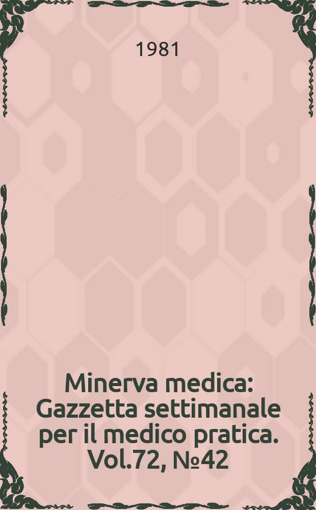 Minerva medica : Gazzetta settimanale per il medico pratica. Vol.72, №42