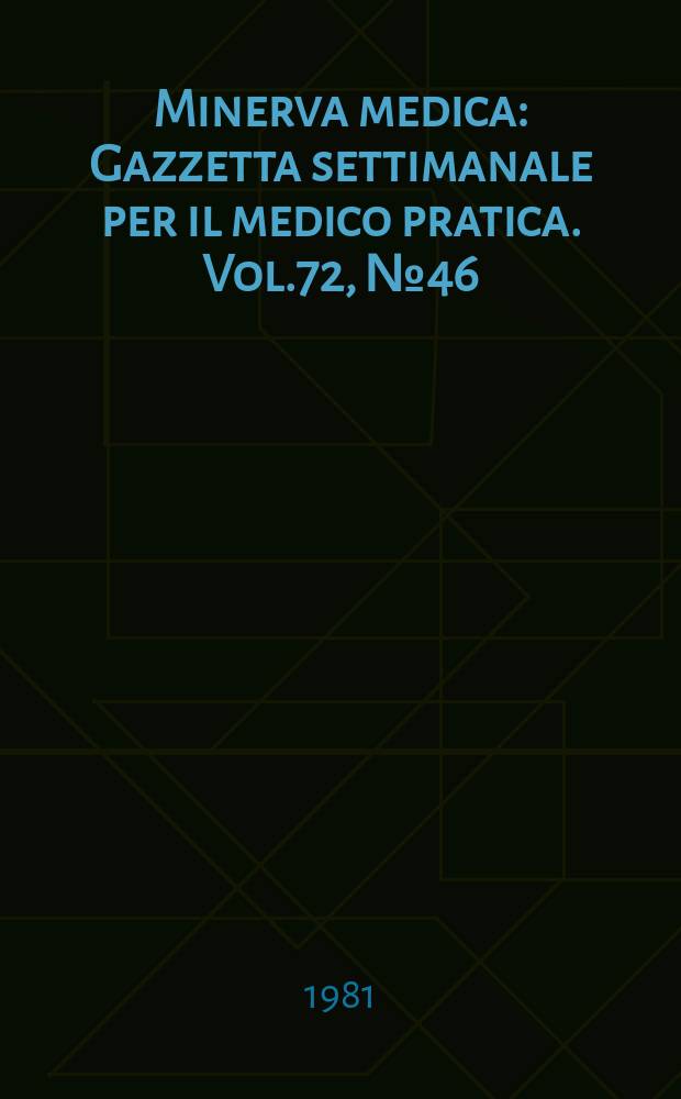 Minerva medica : Gazzetta settimanale per il medico pratica. Vol.72, №46