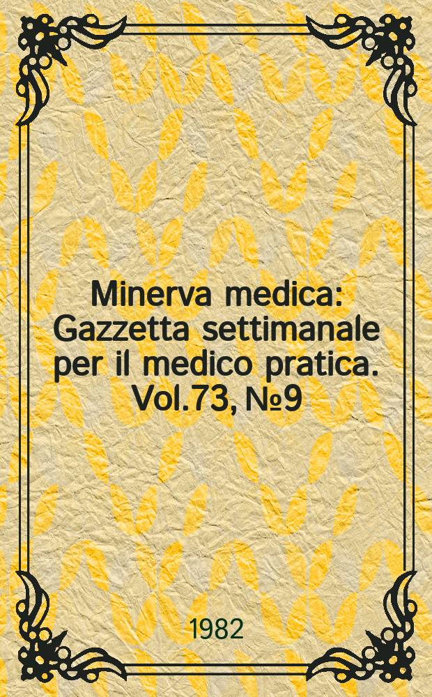 Minerva medica : Gazzetta settimanale per il medico pratica. Vol.73, №9