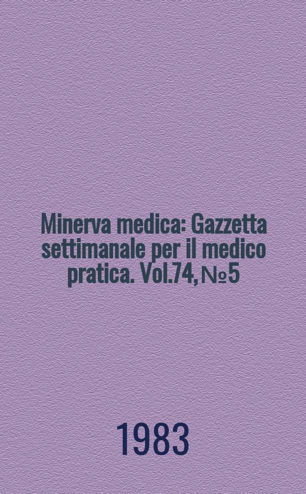 Minerva medica : Gazzetta settimanale per il medico pratica. Vol.74, №5