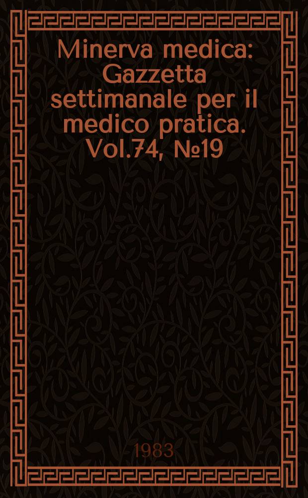 Minerva medica : Gazzetta settimanale per il medico pratica. Vol.74, №19