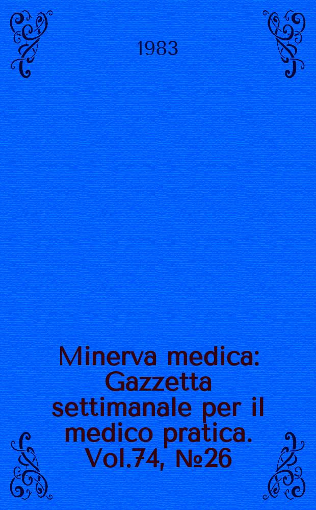 Minerva medica : Gazzetta settimanale per il medico pratica. Vol.74, №26