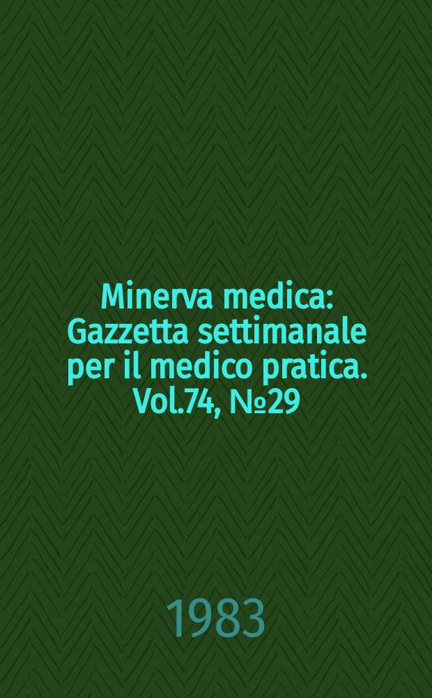 Minerva medica : Gazzetta settimanale per il medico pratica. Vol.74, №29