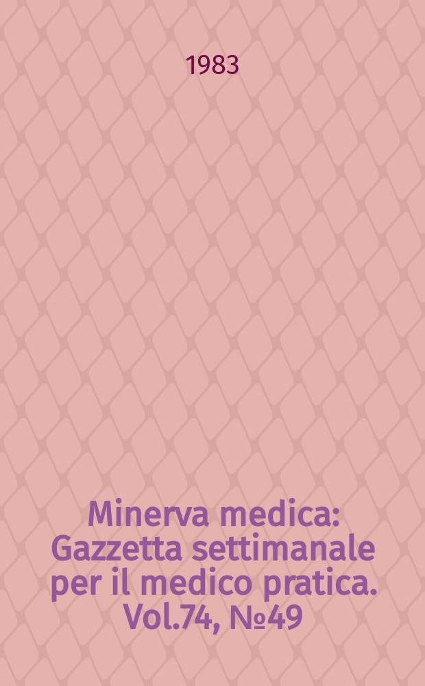 Minerva medica : Gazzetta settimanale per il medico pratica. Vol.74, №49