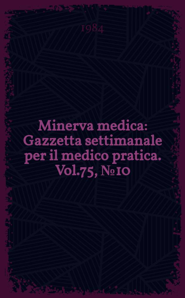 Minerva medica : Gazzetta settimanale per il medico pratica. Vol.75, №10