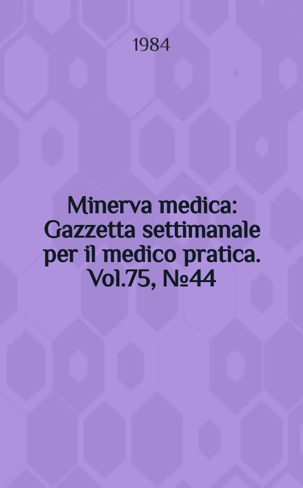 Minerva medica : Gazzetta settimanale per il medico pratica. Vol.75, №44