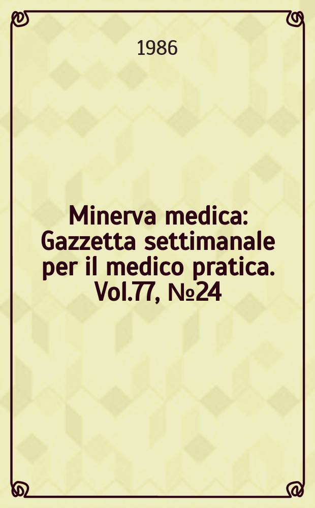 Minerva medica : Gazzetta settimanale per il medico pratica. Vol.77, №24