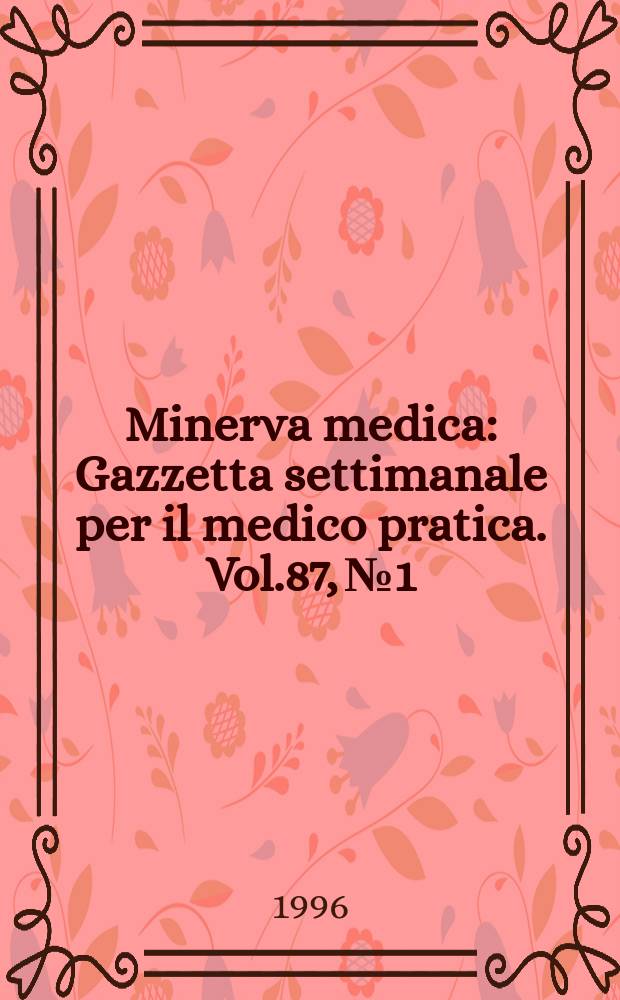 Minerva medica : Gazzetta settimanale per il medico pratica. Vol.87, №1/2