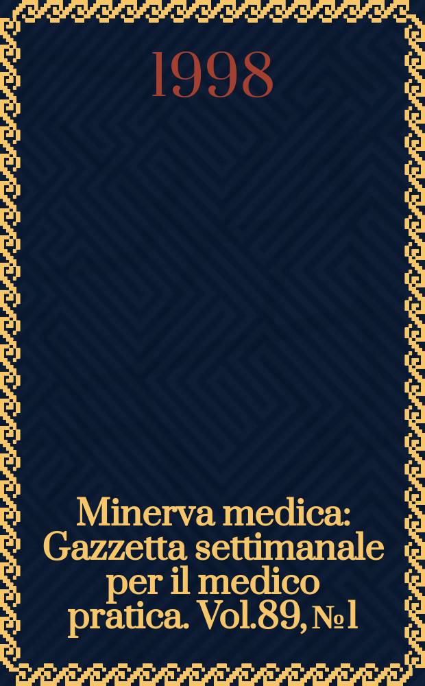Minerva medica : Gazzetta settimanale per il medico pratica. Vol.89, №1/2
