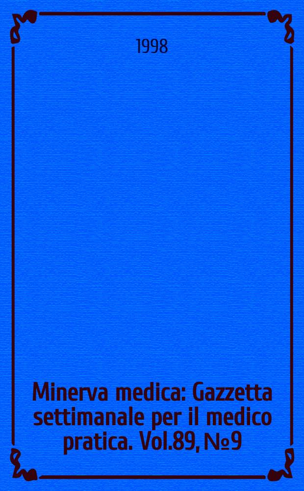 Minerva medica : Gazzetta settimanale per il medico pratica. Vol.89, №9