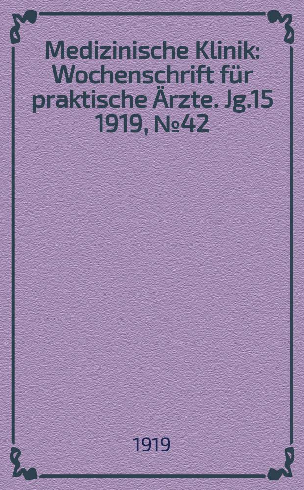 Medizinische Klinik : Wochenschrift für praktische Ärzte. Jg.15 1919, №42(776)