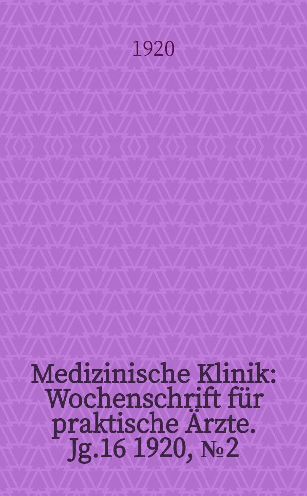 Medizinische Klinik : Wochenschrift f&uuml;r praktische &Auml;rzte. Jg.16 1920, №2(788)