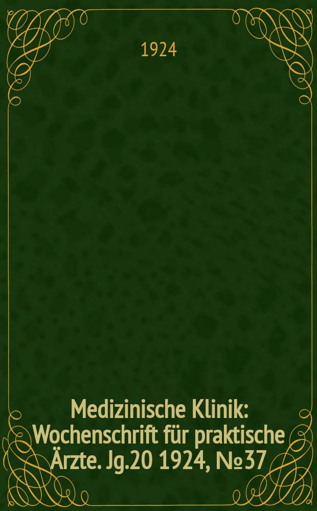 Medizinische Klinik : Wochenschrift für praktische Ärzte. Jg.20 1924, №37(1031)