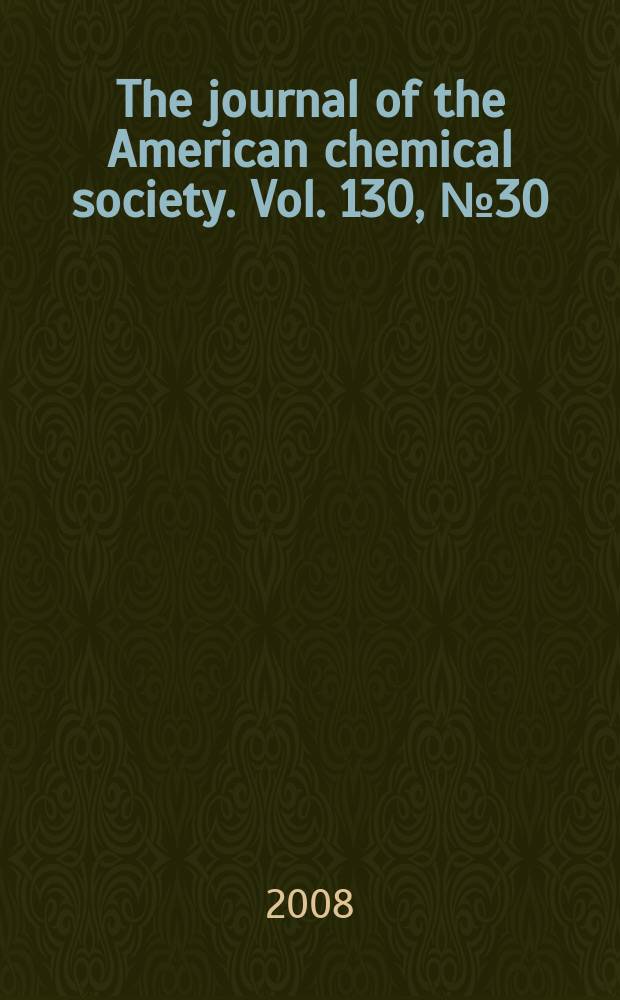 The journal of the American chemical society. Vol. 130, № 30