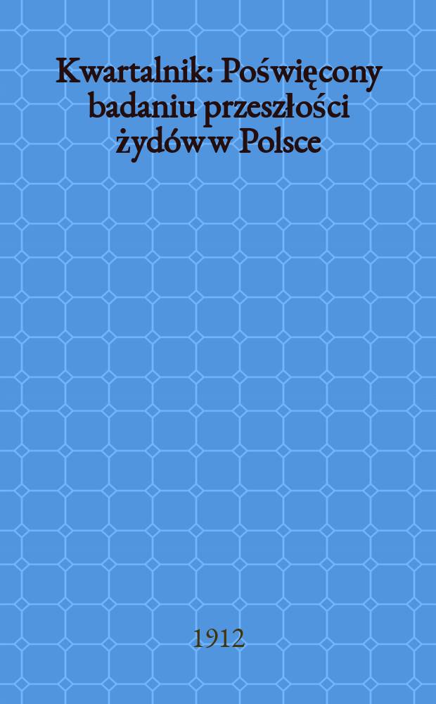 Kwartalnik : Poświęcony badaniu przeszłości żyd&oacute;w w Polsce