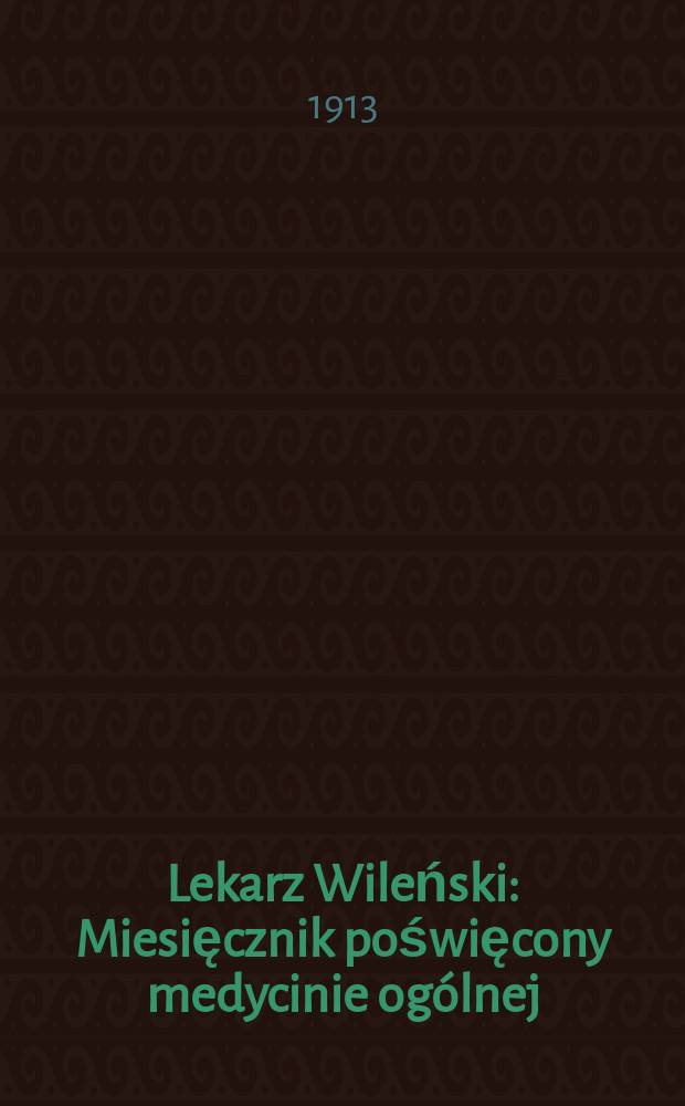 Lekarz Wileński : Miesięcznik poświęcony medycinie ogólnej