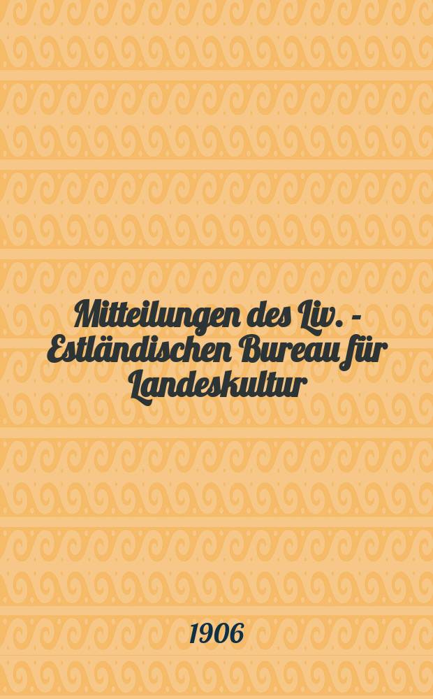 Mitteilungen des Liv. - Estländischen Bureau für Landeskultur
