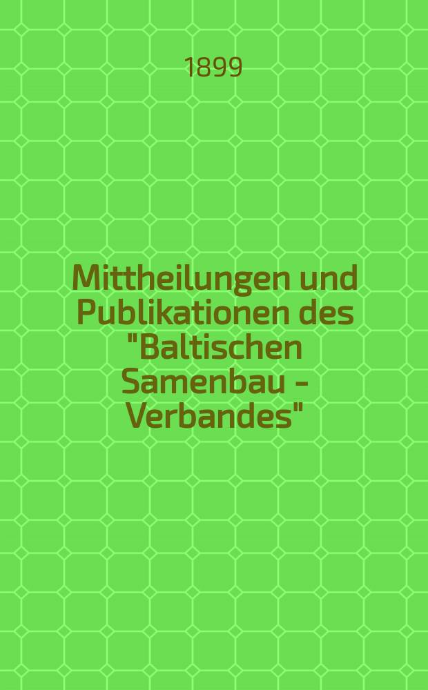 Mittheilungen und Publikationen des "Baltischen Samenbau - Verbandes"