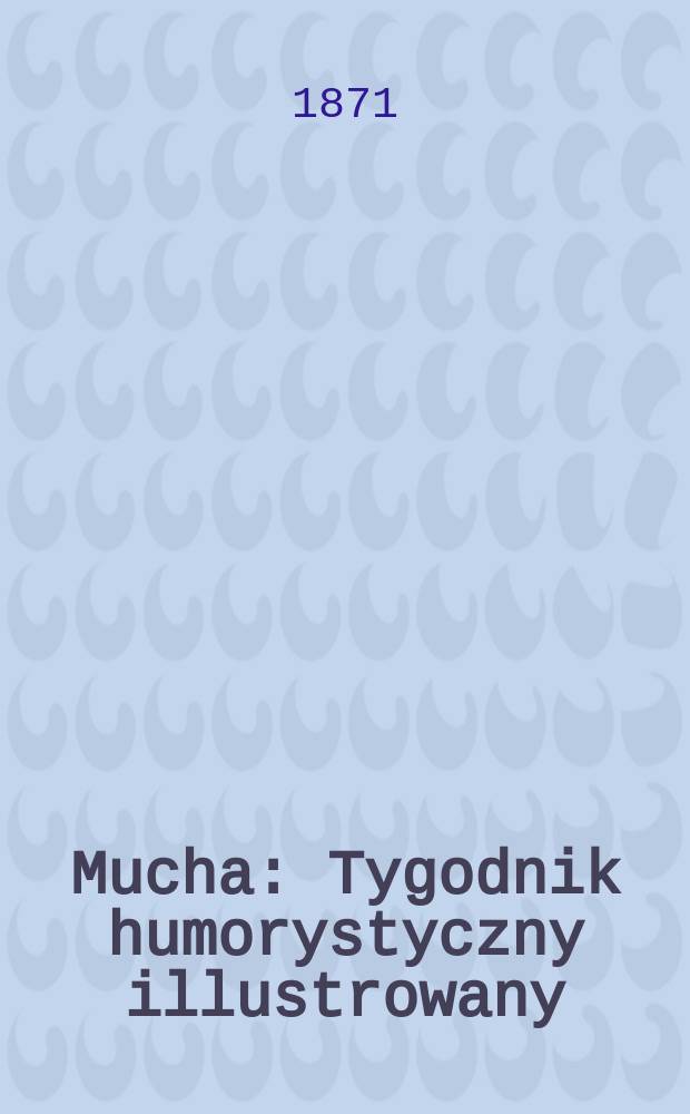 Mucha : Tygodnik humorystyczny illustrowany