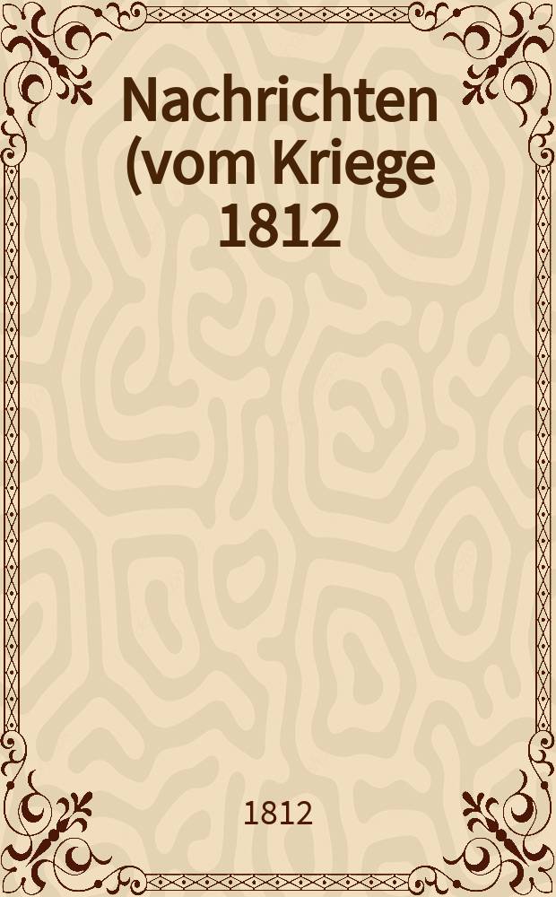 Nachrichten (vom Kriege 1812)