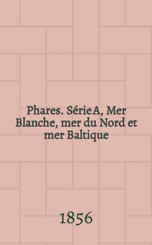Phares. Série A, Mer Blanche, mer du Nord et mer Baltique