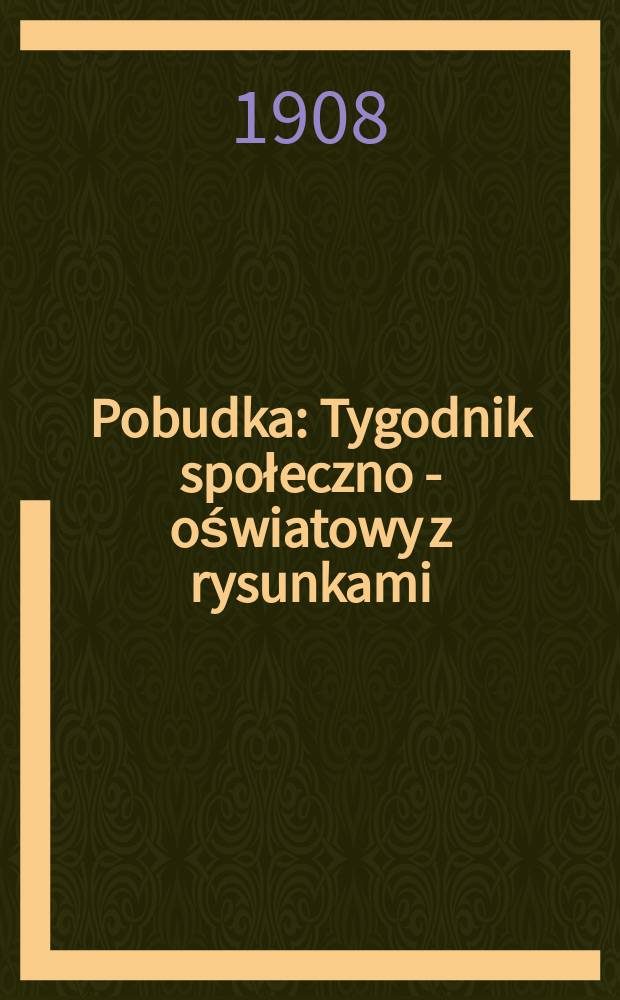 Pobudka : Tygodnik społeczno - oświatowy z rysunkami