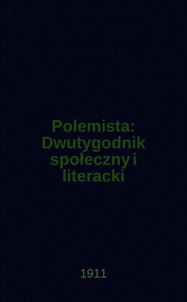 Polemista : Dwutygodnik społeczny i literacki
