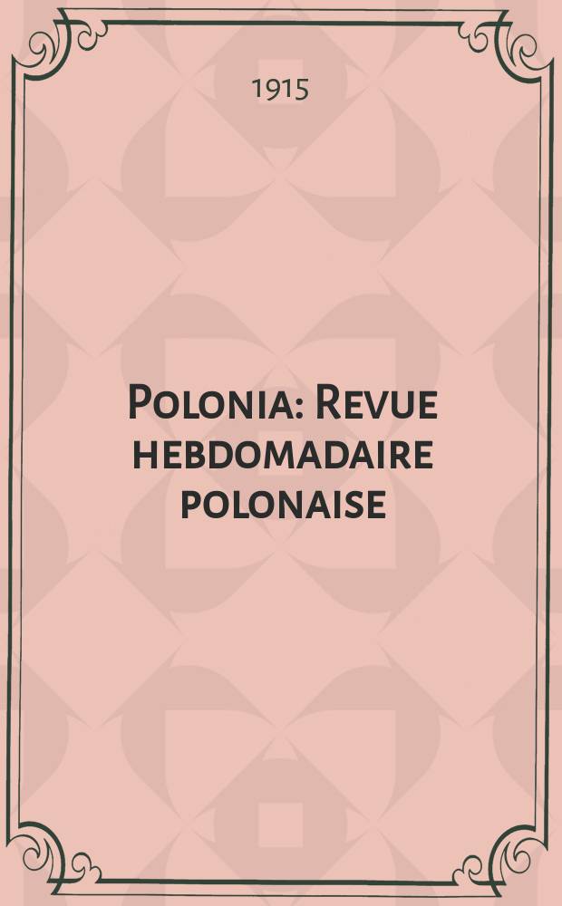 Polonia : Revue hebdomadaire polonaise : Paraissant chaque samedi
