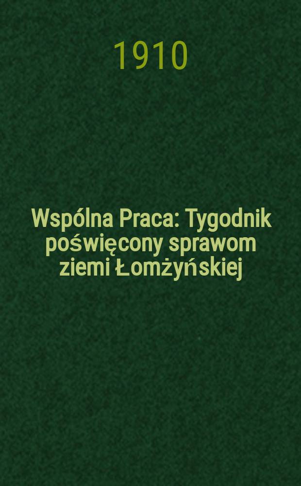 Wspólna Praca : Tygodnik poświęcony sprawom ziemi Łomżyńskiej