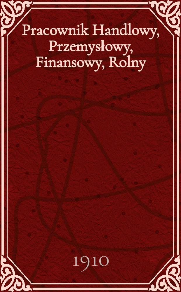 Pracownik Handlowy, Przemysłowy , Finansowy, Rolny : Czasopismo ekonomiczno- społeczne