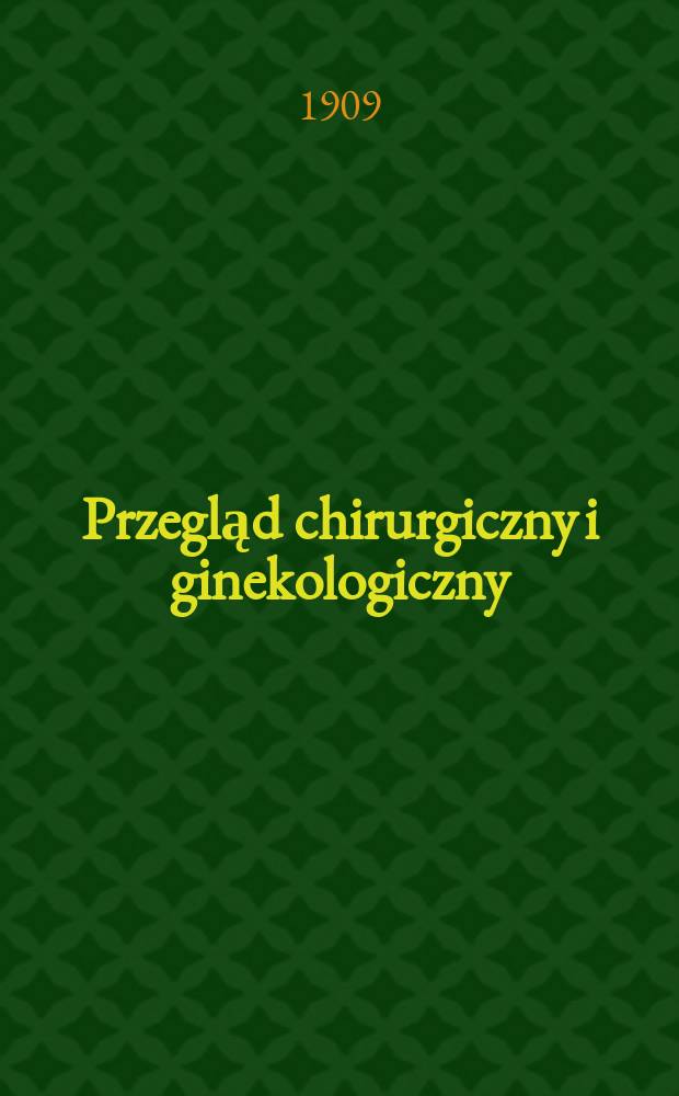 Przegląd chirurgiczny i ginekologiczny : Dwumiesięcznik
