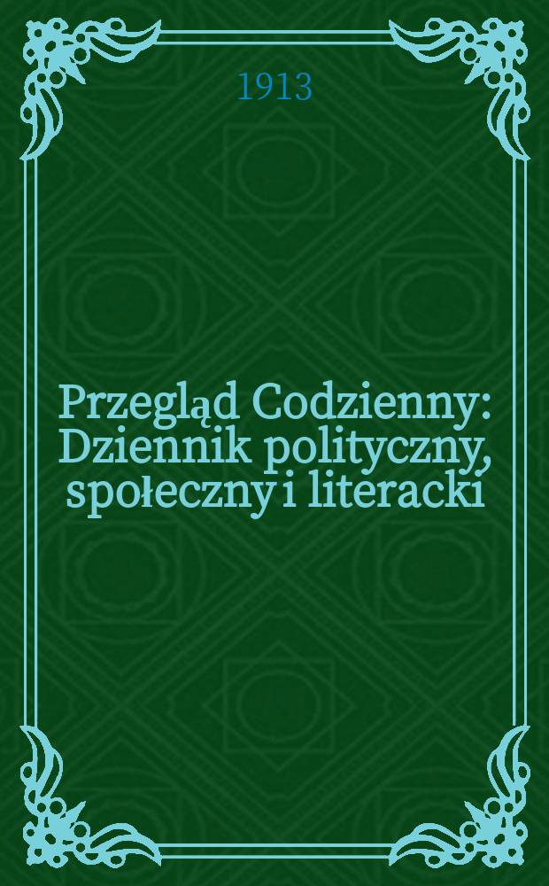 Przegląd Codzienny : Dziennik polityczny, społeczny i literacki : Wydanie poranne