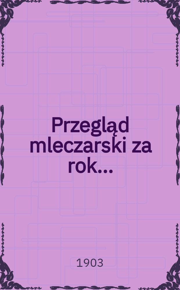 Przegląd mleczarski za rok ...