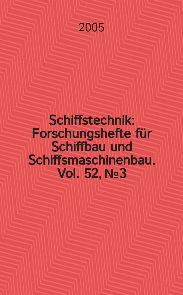 Schiffstechnik : Forschungshefte für Schiffbau und Schiffsmaschinenbau. Vol. 52, № 3