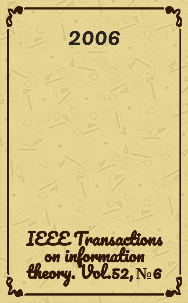 IEEE Transactions on information theory. Vol.52, № 6