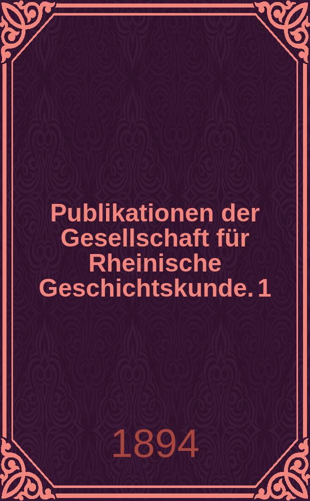 Publikationen der Gesellschaft für Rheinische Geschichtskunde. 1 : Kölner Schreinsurkunden des zwölften Jahrhunderts