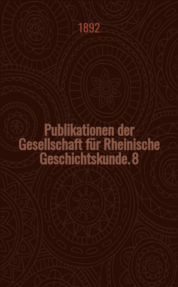Publikationen der Gesellschaft für Rheinische Geschichtskunde. 8 : Die Matrikel der Universität Köln