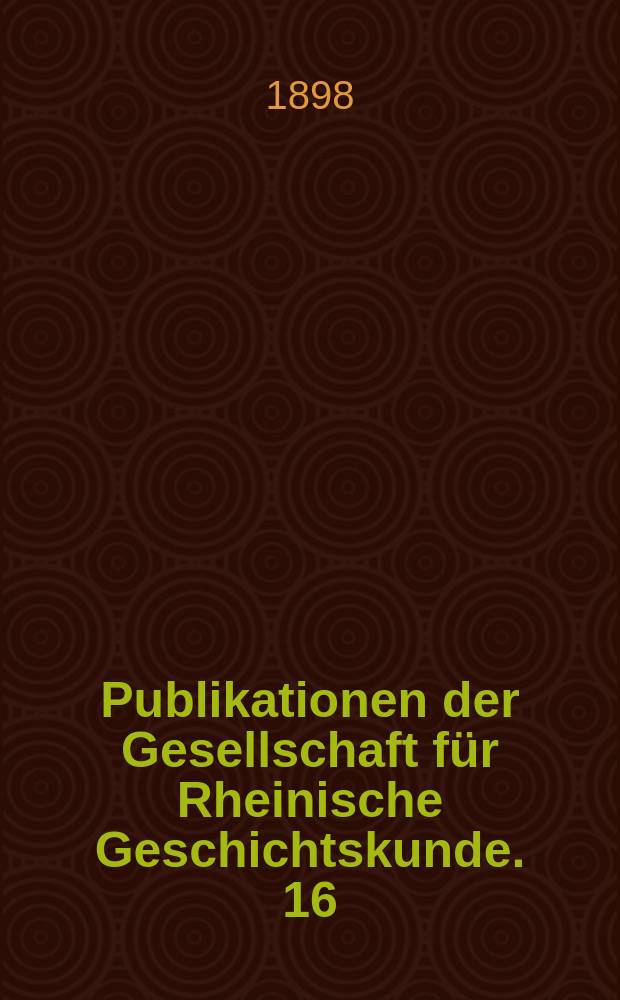 Publikationen der Gesellschaft f&uuml;r Rheinische Geschichtskunde. 16 : Das Buch Weinsberg