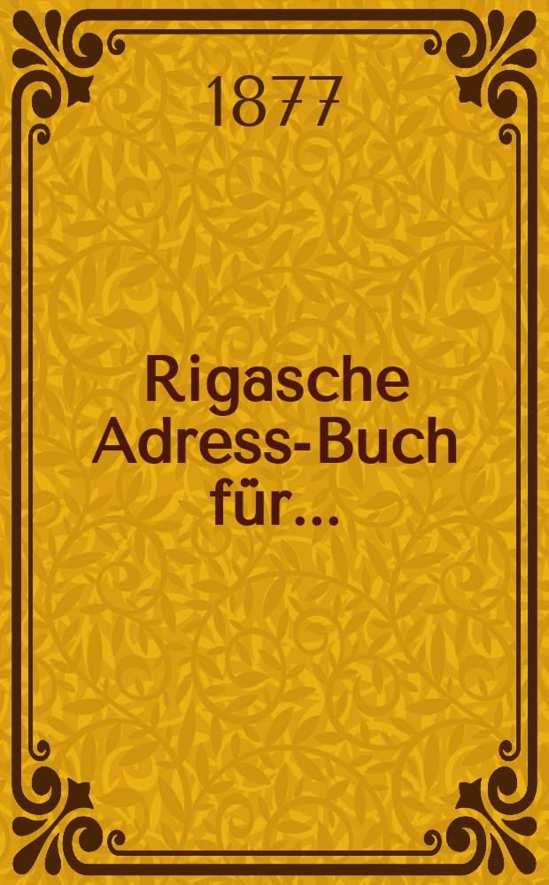 Rigasche Adress-Buch für...