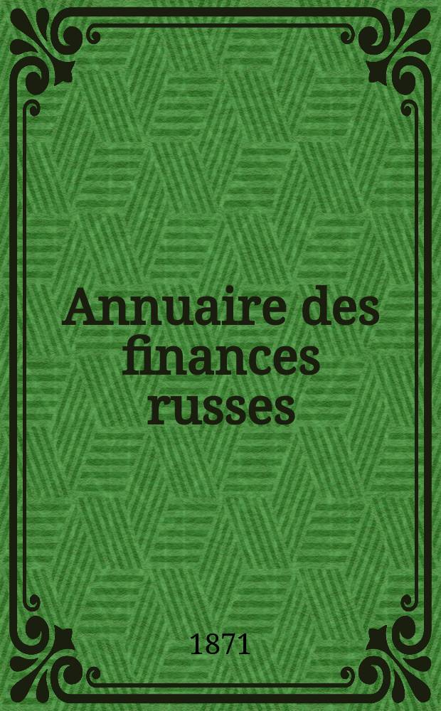 Annuaire des finances russes : Budget , crédit , commerce, chemins de fer