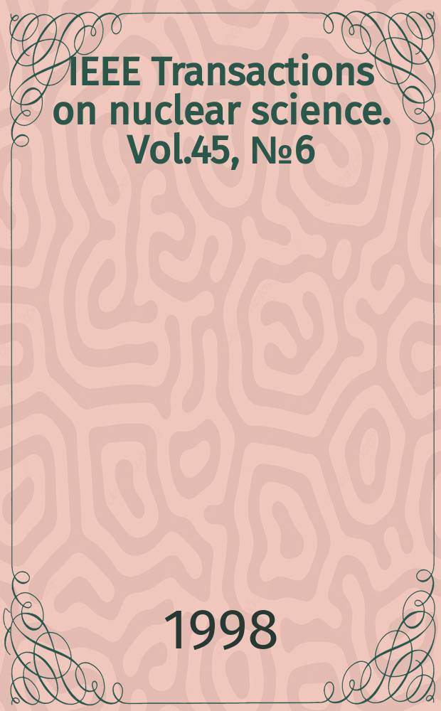 IEEE Transactions on nuclear science. Vol.45, №6(Pt.2)